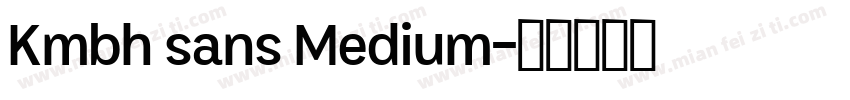 Kmbh sans Medium字体转换